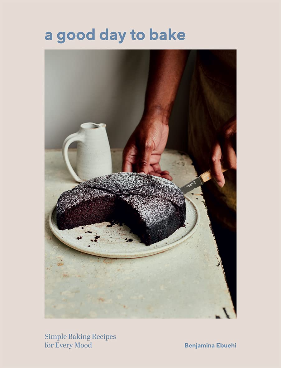 A Good Day to Bake: Simple Baking Recipes for Every Mood,New
