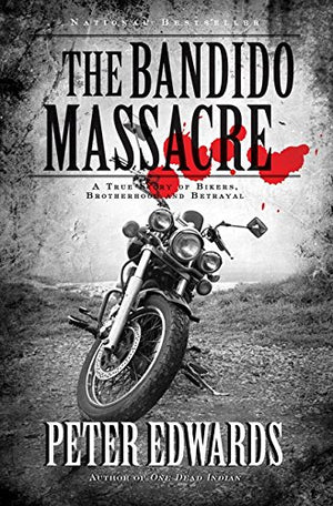 Bandido Massacre, The: A True Story Of Bikers, Brotherhood And Be