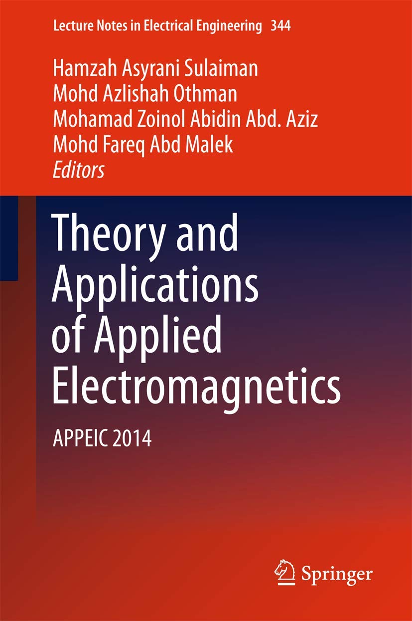 Theory and Applications of Applied Electromagnetics: APPEIC 2014 (Lecture Notes in Electrical Engineering, 344),Used
