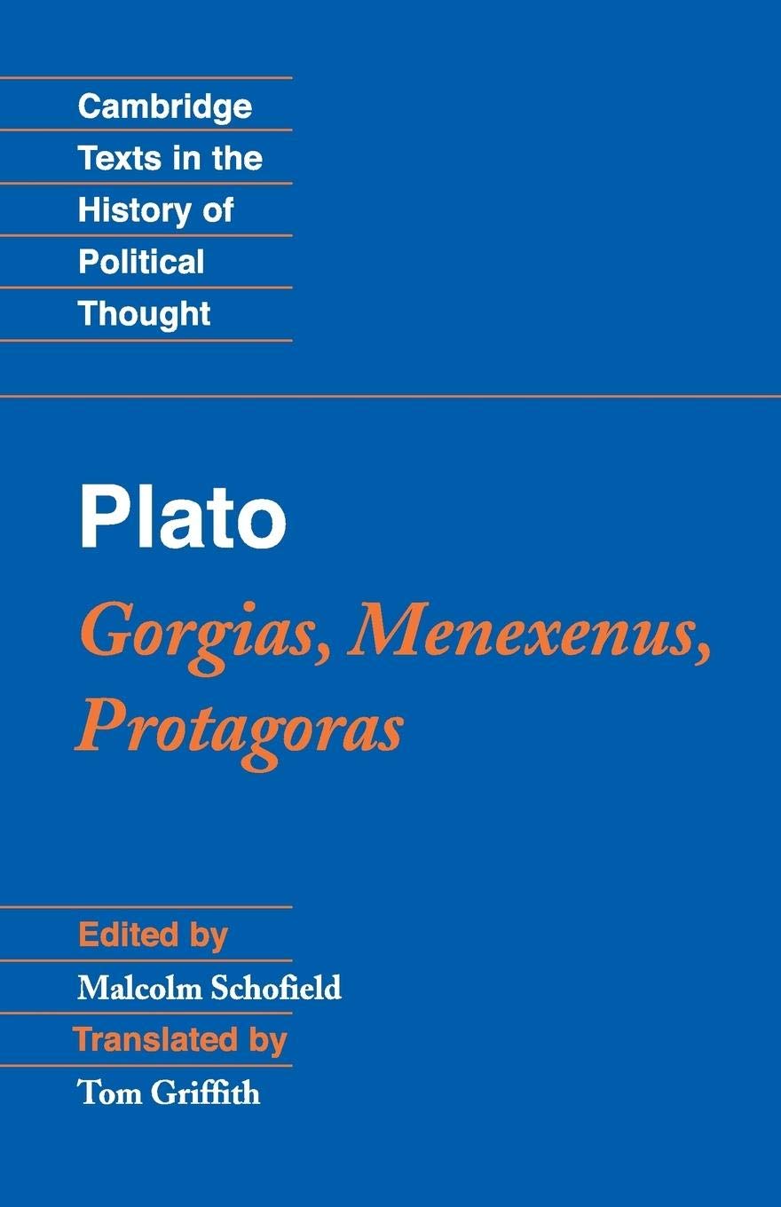 Plato: Gorgias, Menexenus, Protagoras (Cambridge Texts in the History of Political Thought)