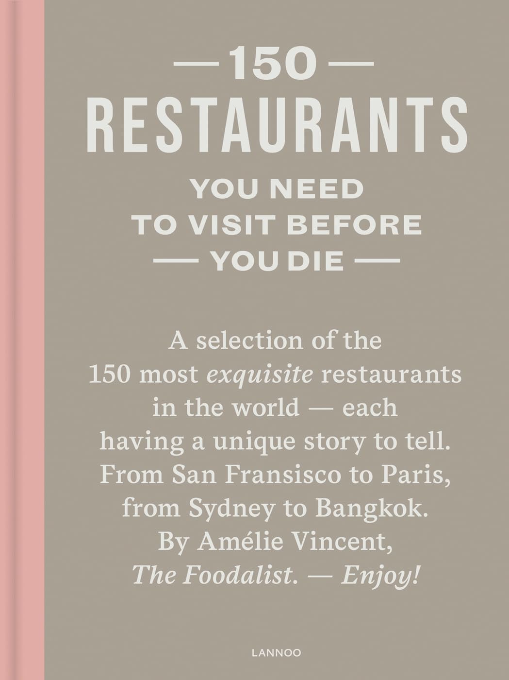 150 Restaurants You Need to Visit Before You Die,New