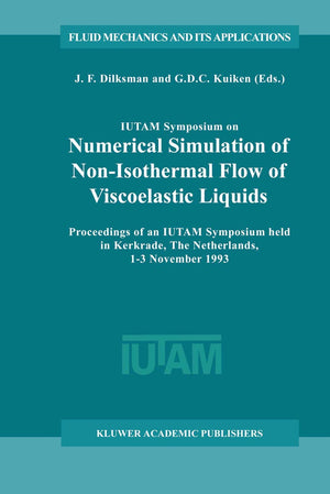 IUTAM Symposium on Numerical Simulation of NonIsothermal Flow of Viscoelastic Liquids: Proceedings of an IUTAM Symposium held i,Used