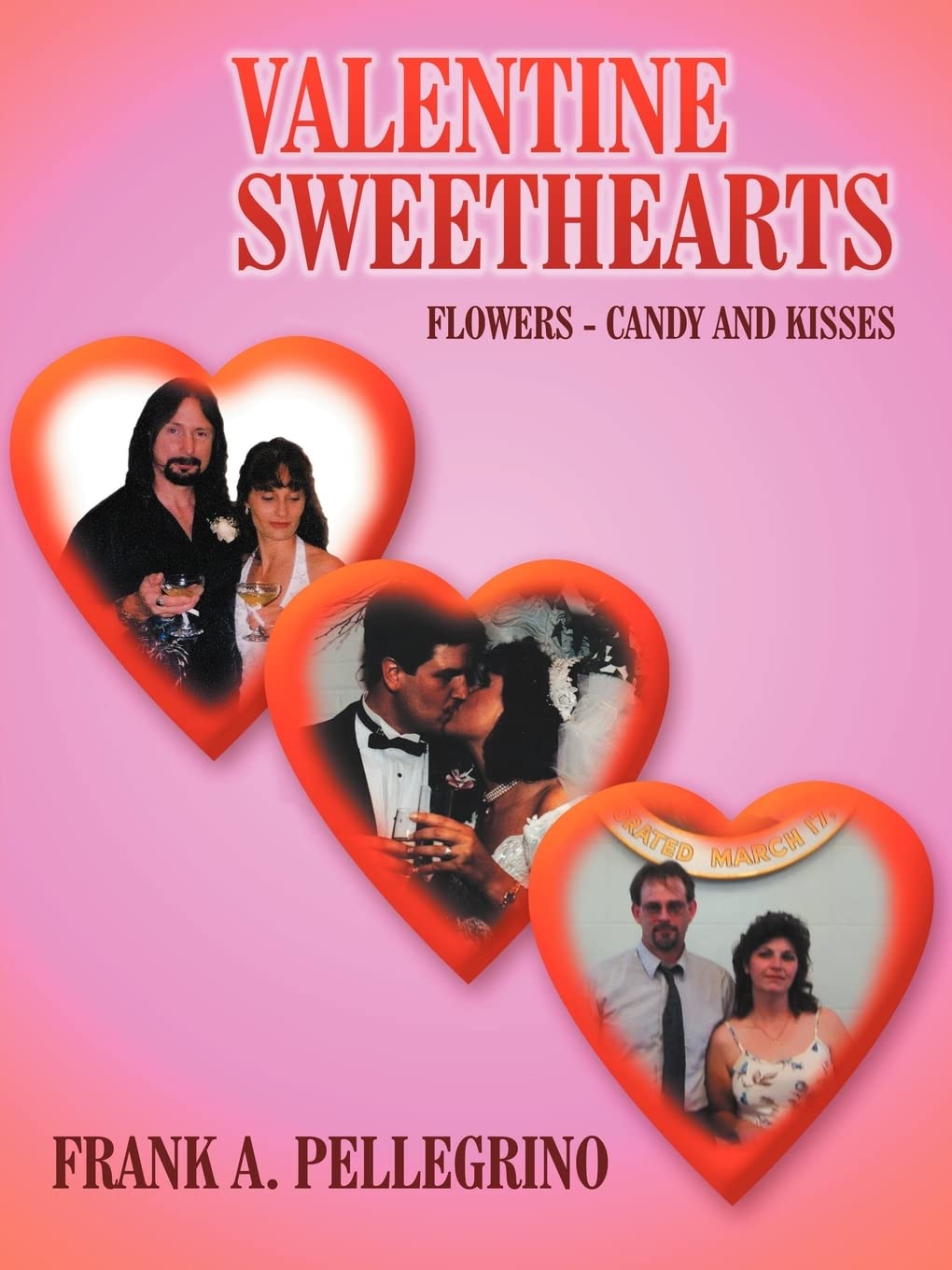 VALENTINE SWEETHEARTS: FLOWERS  CANDY AND KISSES,Used