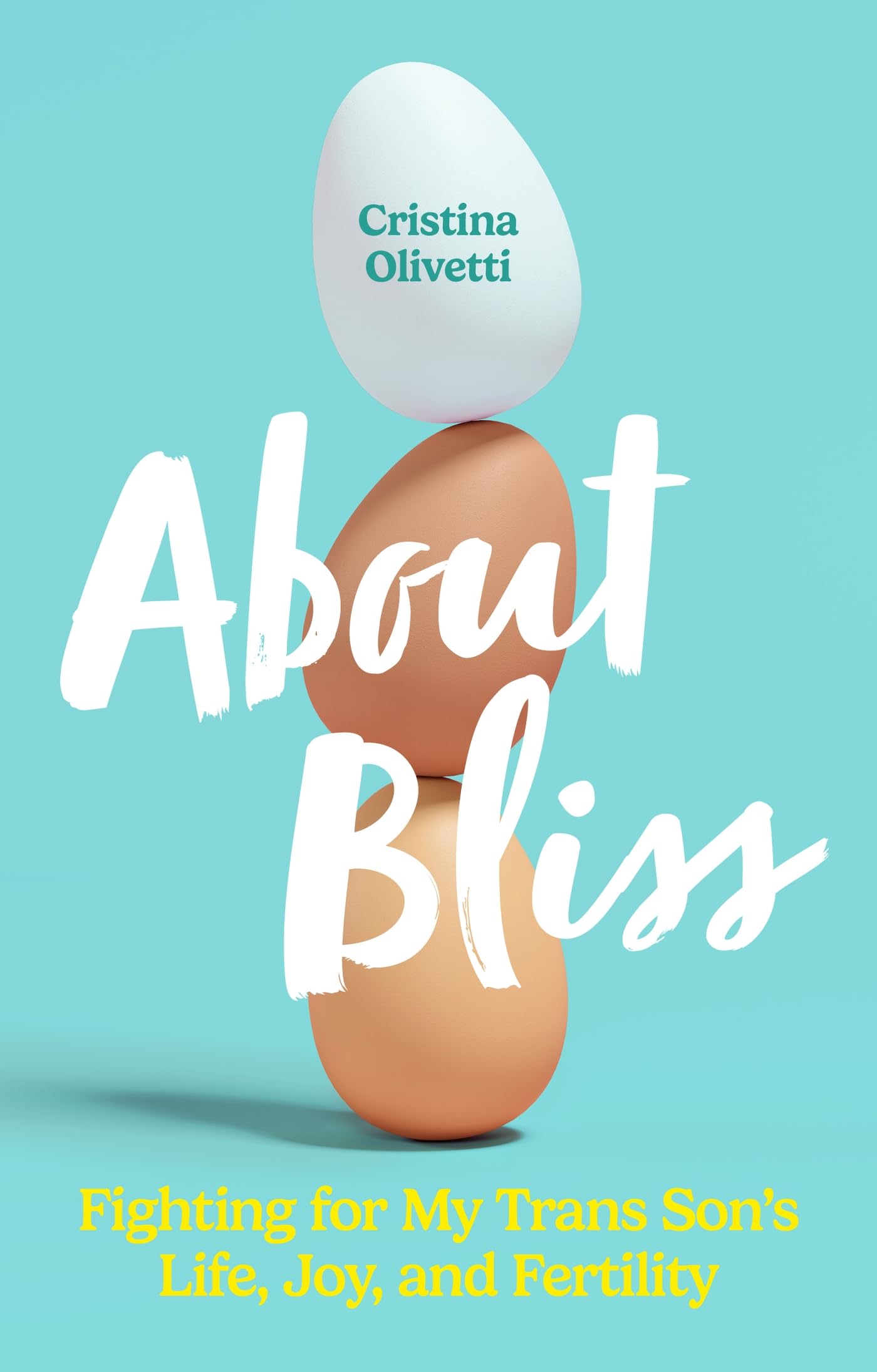 About Bliss: Fighting for My Trans Son's Life, Joy, and Fertility,New
