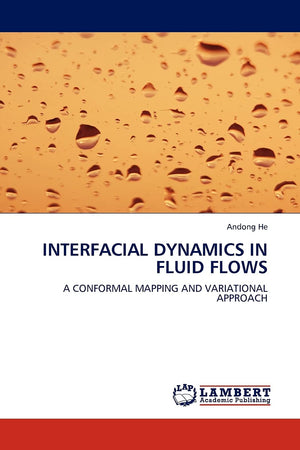 INTERFACIAL DYNAMICS IN FLUID FLOWS: A CONFORMAL MAPPING AND VARIATIONAL APPROACH,Used