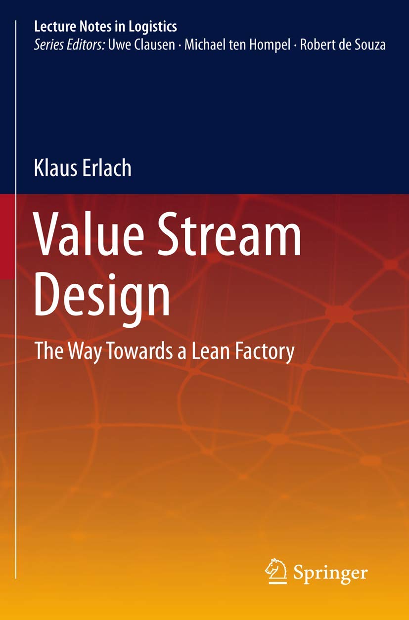 Value Stream Design: The Way Towards A Lean Factory (Lecture Notes In Logistics),Used