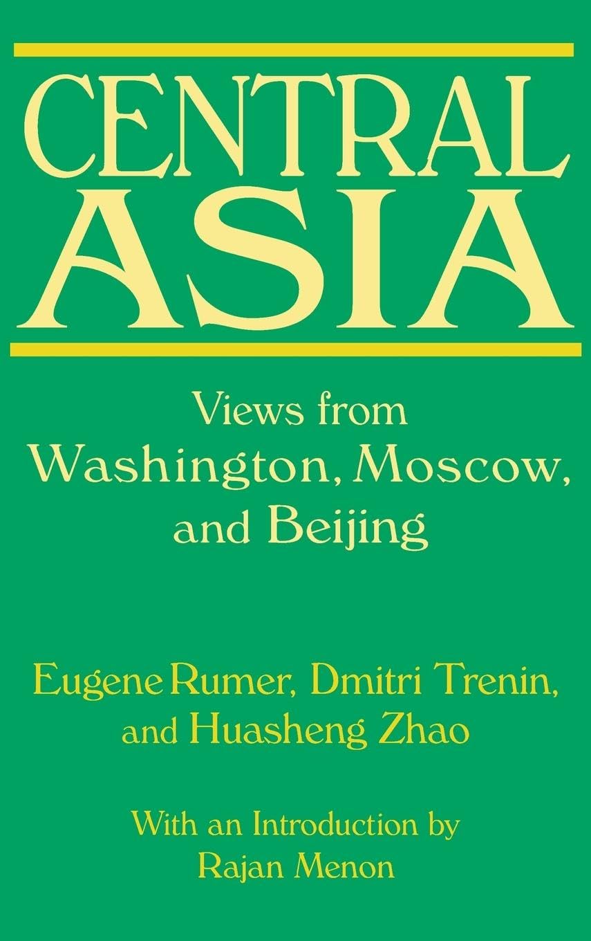 Central Asia: Views from Washington, Moscow, and Beijing: Views from Washington, Moscow, and Beijing,Used