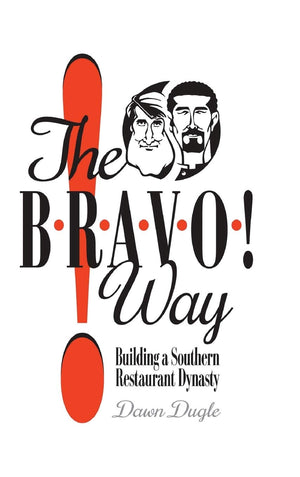 The Bravo! Way: Building a Southern Restaurant Dynasty,Used