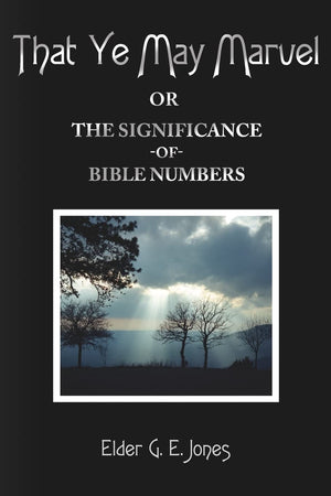 That Ye May Marvel or: The Significance of Bible Numbers,Used