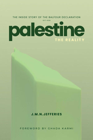 Palestine: The Reality: The Inside Story Of The Balfour Declaration