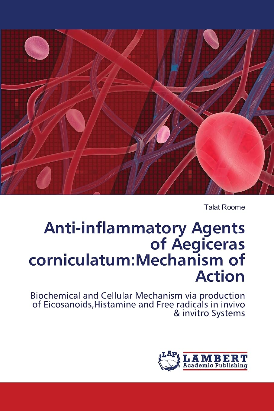 Antiinflammatory Agents of Aegiceras corniculatum:Mechanism of Action: Biochemical and Cellular Mechanism via production of Eic,Used