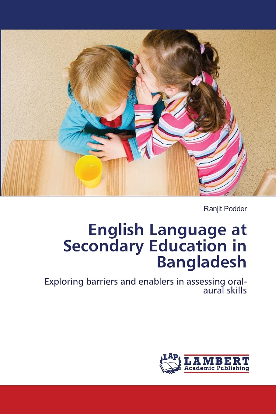 English Language at Secondary Education in Bangladesh: Exploring barriers and enablers in assessing oralaural skills,Used