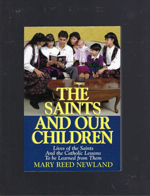 The Saints and Our Children: The Lives of the Saints and Catholic Lessons to be Learned,Used