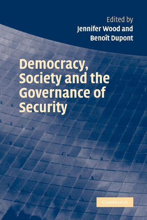 Democracy, Society and the Governance of Security,New
