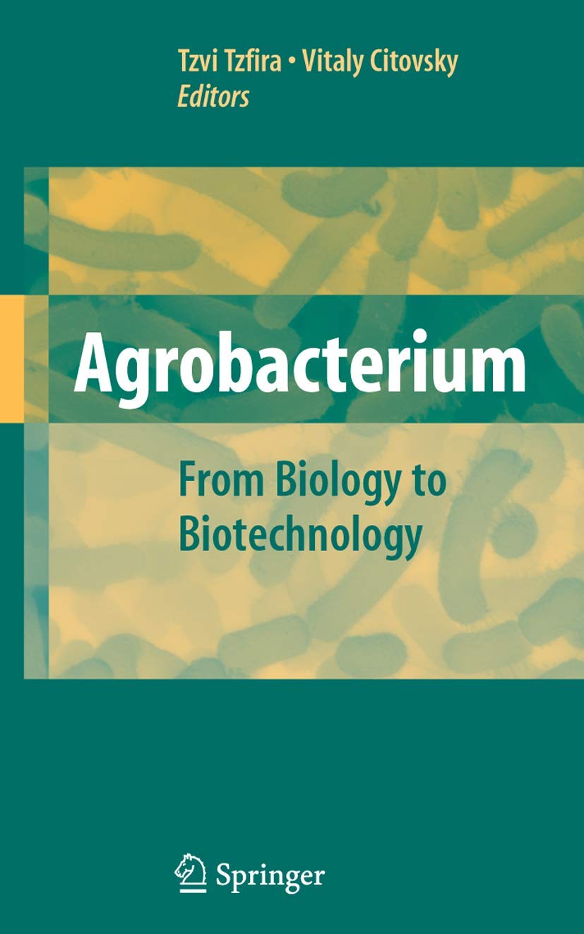 Agrobacterium: From Biology to Biotechnology,New