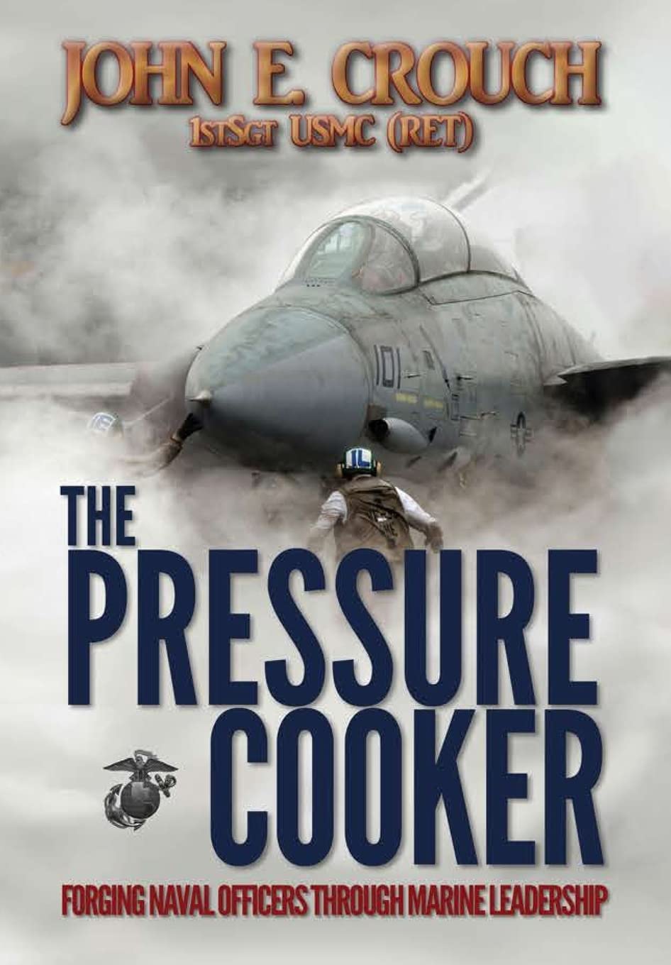 The Pressure Cooker: Forging Naval Officers Through Marine Leadership,Used