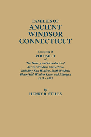 Families of Ancient Windsor, Connecticut, Consisting of Volume II of the History and Genealogies of Ancient Windsor, Connecticut,Used