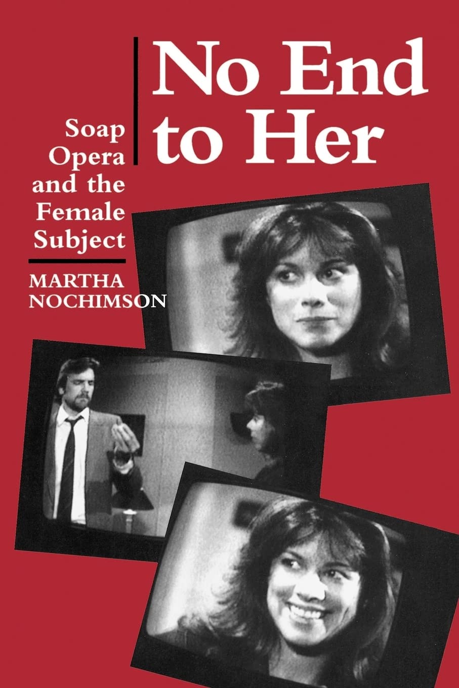 No End To Her: Soap Opera And The Female Subject