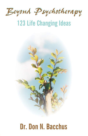 Beyond Psychotherapy: 123 Life Changing Ideas,Used