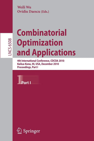 Combinatorial Optimization and Applications: 4th International Conference, COCOA 2010, KailuaKona, HI, USA, December 1820, 201,Used