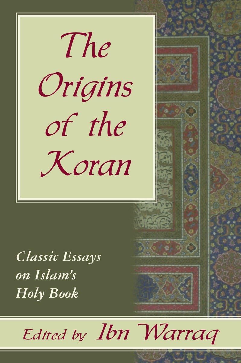 The Origins of the Koran: Classic Essays on Islam's Holy Book,New