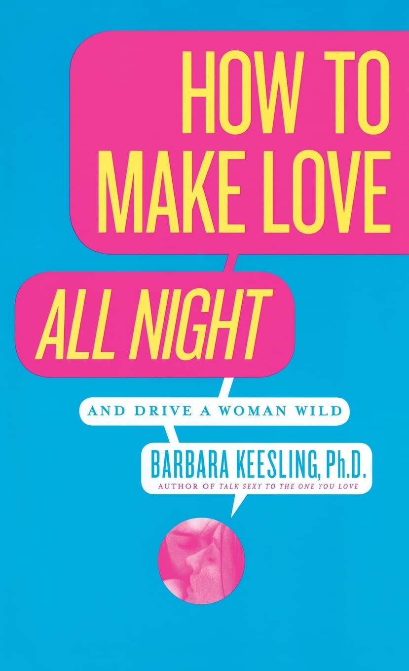 How to Make Love All Night: And Drive a Woman Wild! (And Drive a Woman Wild : Male Multiple Orgasm and Other Secrets for Prolong