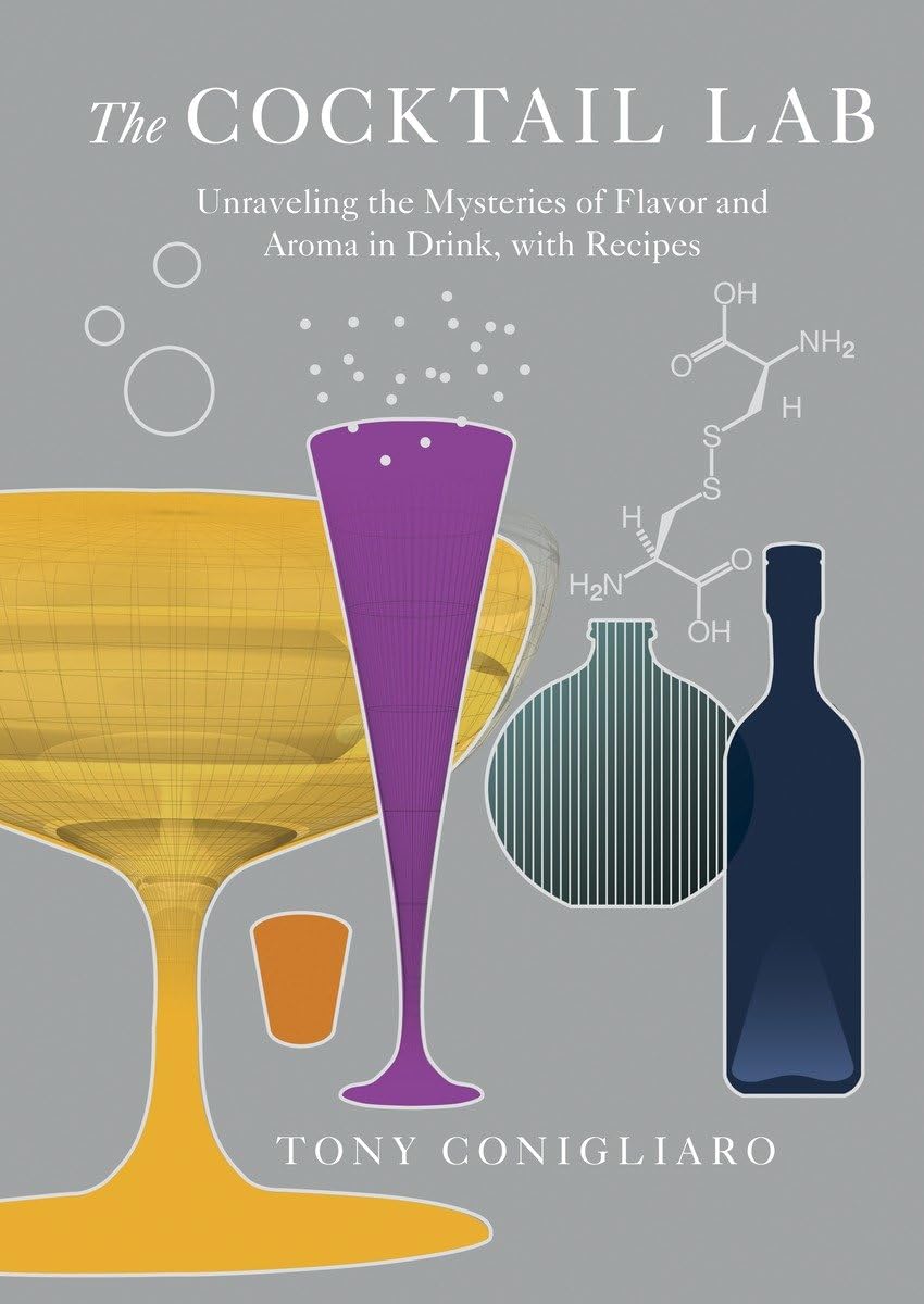 The Cocktail Lab: Unraveling The Mysteries Of Flavor And Aroma In Drink, With Recipes