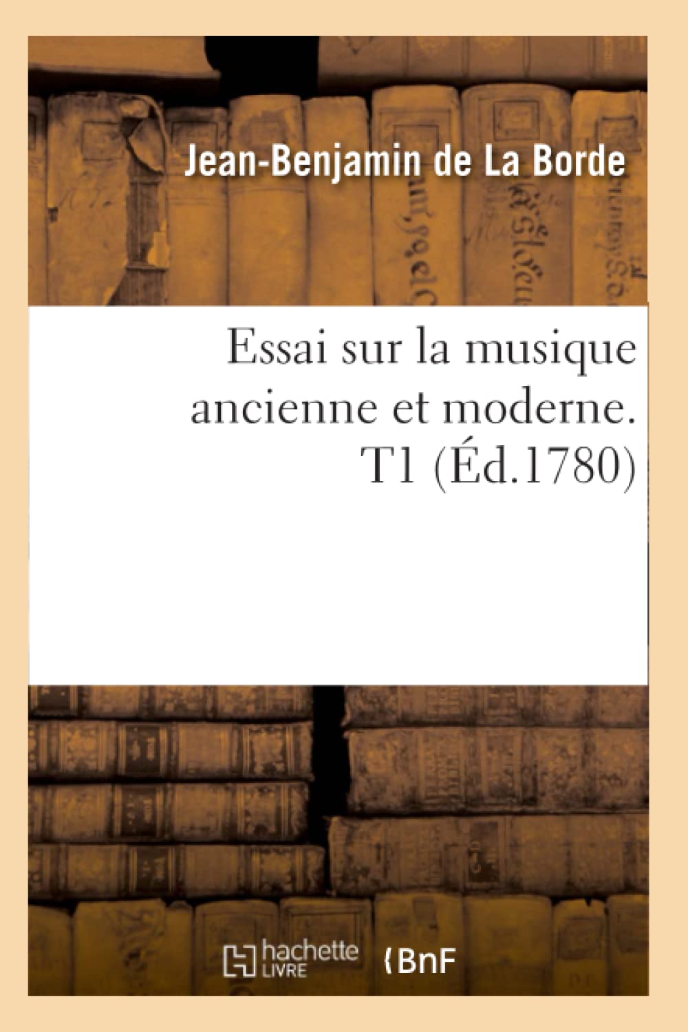 Essai Sur La Musique Ancienne Et Moderne. T1 (D.1780) (Arts) (French Edition),New