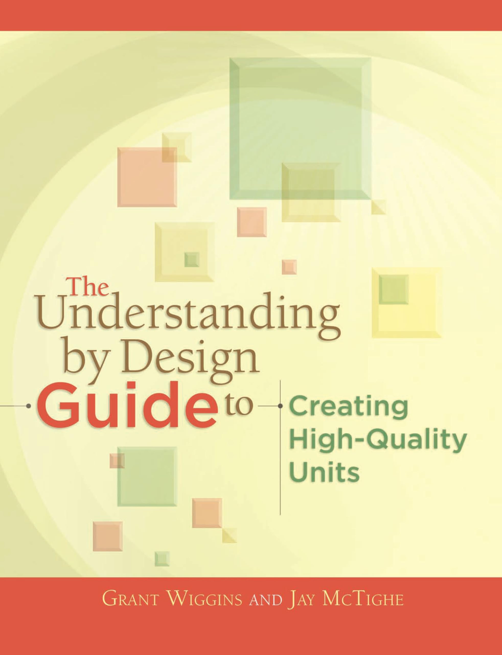 The Understanding by Design Guide to Creating HighQuality Units,New