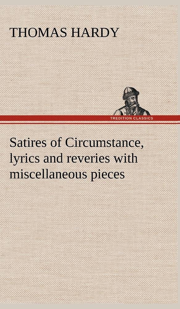 Satires of Circumstance, lyrics and reveries with miscellaneous pieces,Used