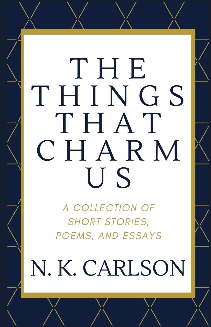 The Things That Charm Us: A Collection of Short Stories, Poems, and Essays,Used
