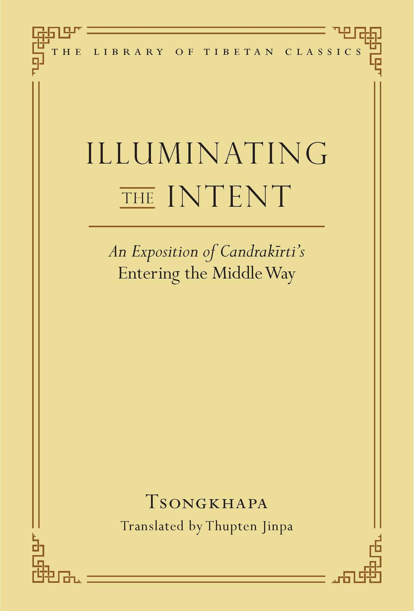 Illuminating the Intent: An Exposition of Candrakirti's Entering the Middle Way (Library of Tibetan Classics),Used