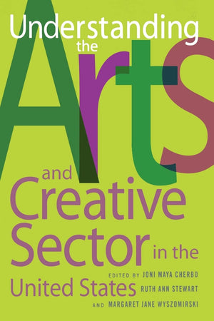 Understanding The Arts And Creative Sector In The United States (Rutgers Series: The Public Life Of The Arts),Used