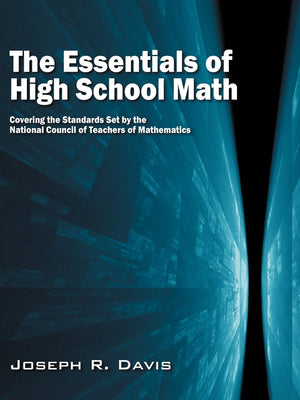 The Essentials of High School Math: Covering the Standards Set by the National Council of Teachers of Mathematics,Used