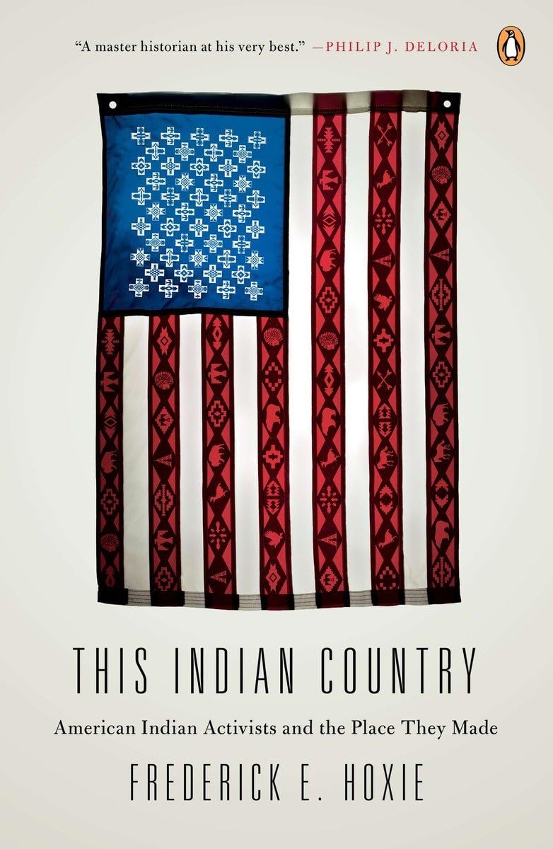 This Indian Country: American Indian Activists and the Place They Made (Penguin History American Life),Used