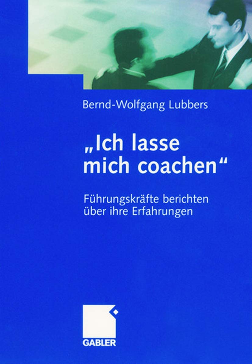 Ich lasse mich coachen: Fhrungskrfte berichten ber ihre Erfahrungen (German Edition),Used