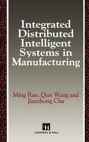 Integrated Distributed Intelligent Systems in Manufacturing (Intelligent Manufactoring Series),Used