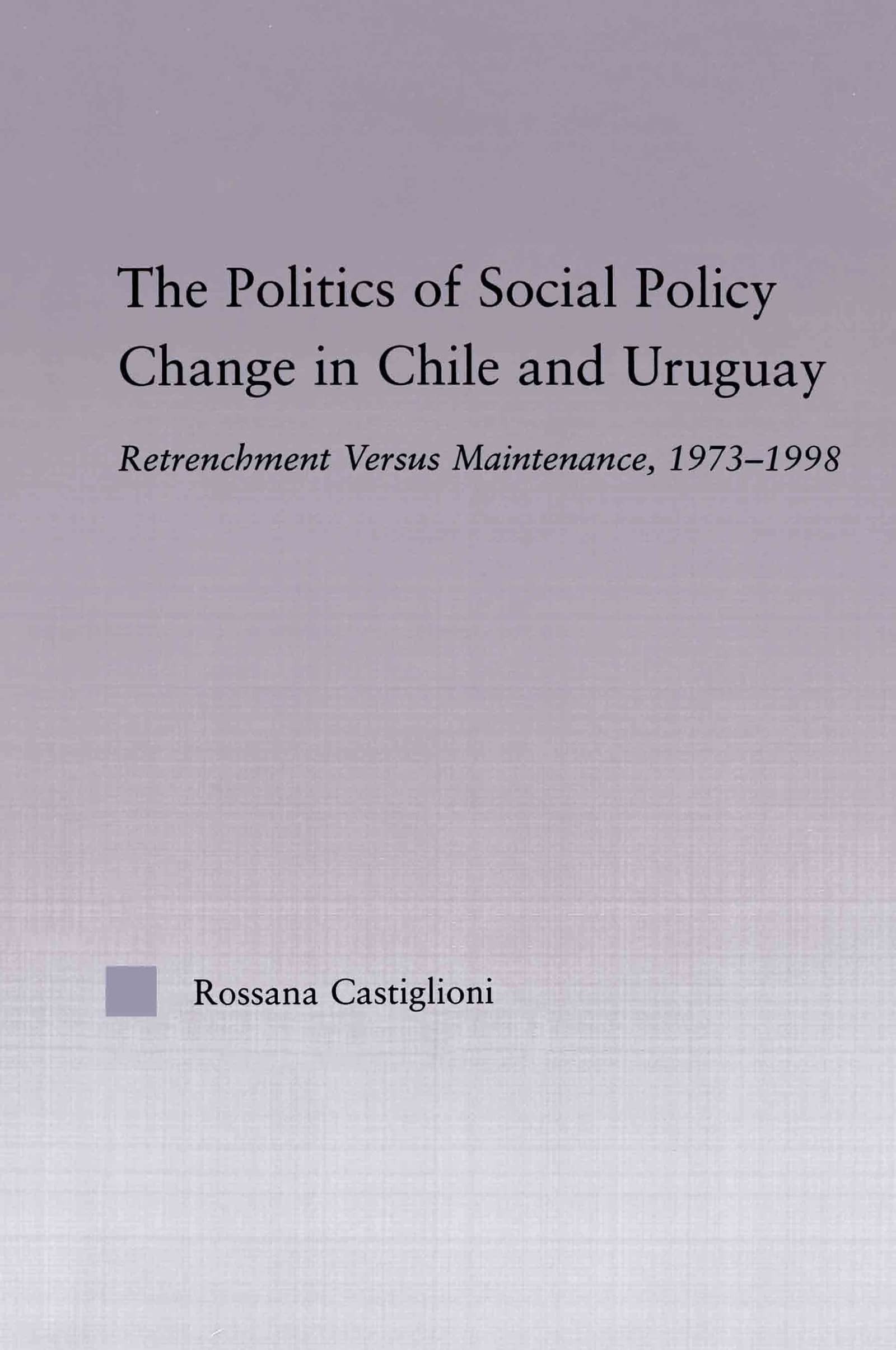 The Politics of Social Policy Change in Chile and Uruguay (Latin American Studies),Used