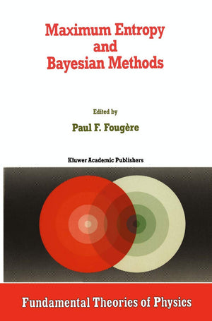 Maximum Entropy and Bayesian Methods (Fundamental Theories of Physics, 39),Used