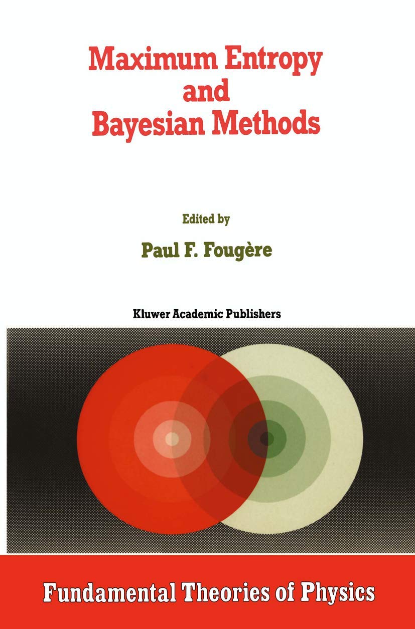 Maximum Entropy and Bayesian Methods (Fundamental Theories of Physics, 39),Used