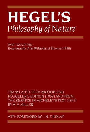 Hegel'S Philosophy Of Nature: Encyclopaedia Of The Philosophical Sciences (1830), Part Ii (Hegel'S Encyclopedia Of The Philosoph,Used