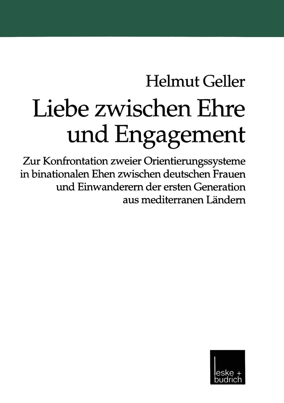 Liebe zwischen Ehre und Engagement: Zur Konfrontation zweier Orientierungssysteme in binationalen Ehen zwischen deutschen Frauen,Used