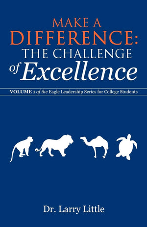 Make A Difference: The Challenge Of Excellence: Volume 1 Of The Eagle Leadership Series For College Students (Eagle Leadership S,Used