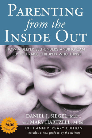 Parenting from the Inside Out: How a Deeper SelfUnderstanding Can Help You Raise Children Who Thrive: 10th Anniversary Edition,Used