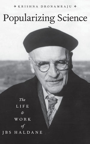 Popularizing Science: The Life and Work of JBS Haldane,Used