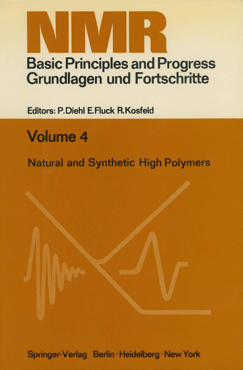 Natural and Synthetic High Polymers: Lectures Presented at the Seventh Colloquium on NMR Spectroscopy (NMR Basic Principles and ,Used