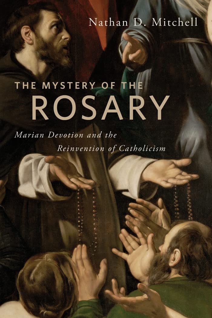 The Mystery Of The Rosary: Marian Devotion And The Reinvention Of Catholicism,Used