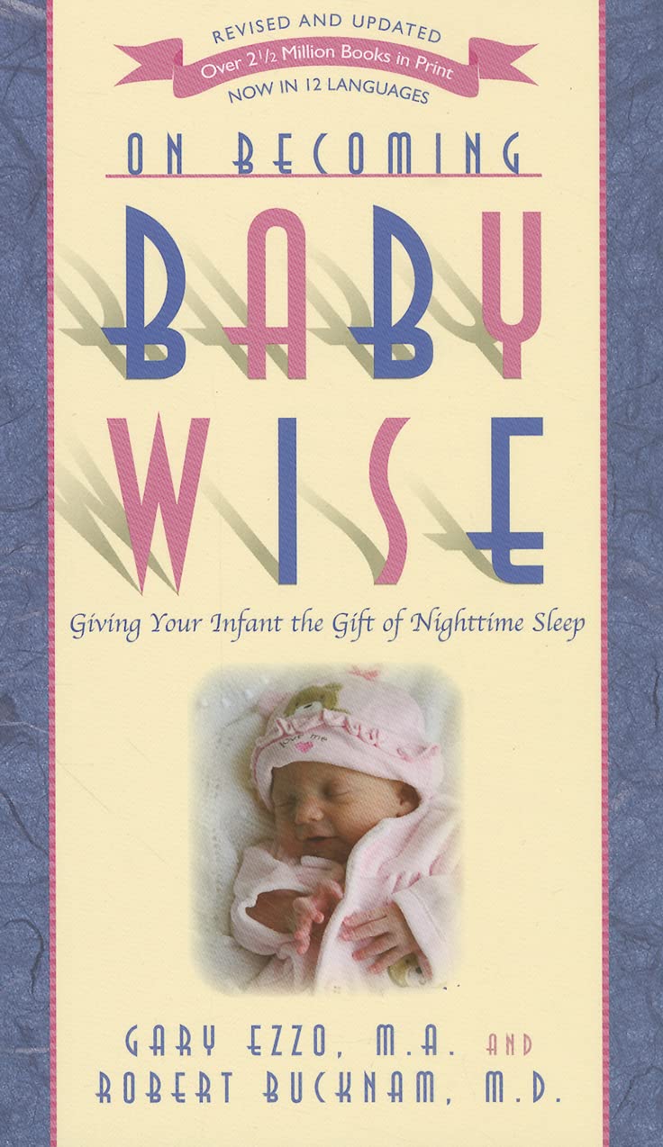 On Becoming Baby Wise: Giving Your Infant The Gift Of Nighttime Sleep