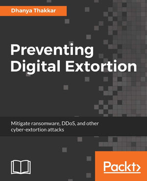 Preventing Digital Extortion: Mitigate ransomware, DDoS, and other cyberextortion attacks,Used