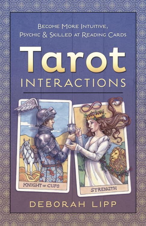 Tarot Interactions: Become More Intuitive, Psychic & Skilled at Reading Cards,New